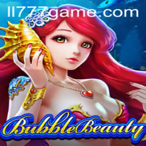 Exploring BubbleBeauty: A New Realm of Entertainment with LL777